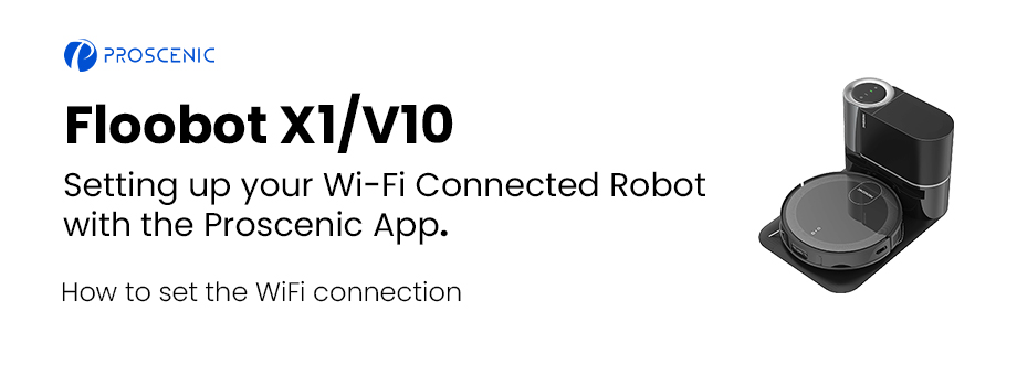 Setting up your Wi-Fi Connected Robot with the Proscenic App | Floobot X1 & V10